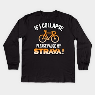 If I Collapse Please Pause My Strava Kids Long Sleeve T-Shirt